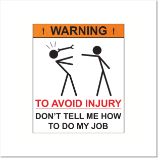 WARNING - DON'T TELL ME  HOW TO DO MY JOB Posters and Art